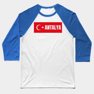 Antalya City in Turkish Flag Baseball T-Shirt